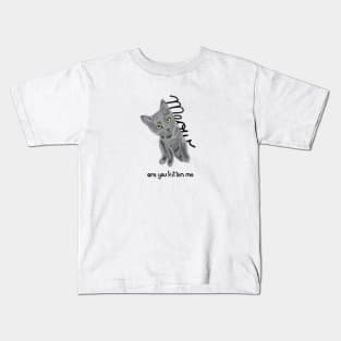 Are you kitten me? Kids T-Shirt